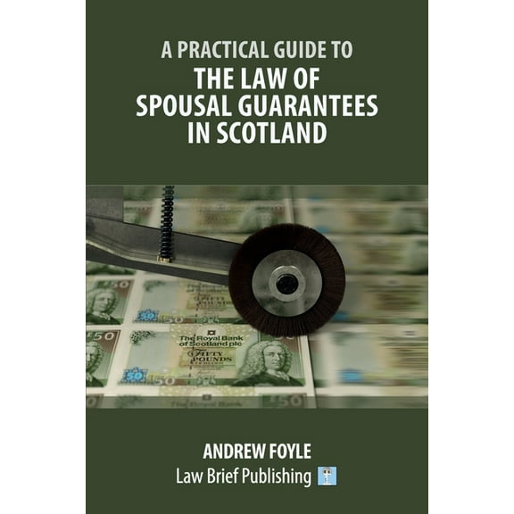 A Practical Guide to the Law of Spousal Guarantees in Scotland (Paperback)