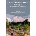 thumbnail image 1 of Pre-Owned Free Land, Free Love: Tales of a Wilderness Commune (Hardcover) 0967324203 9780967324203, 1 of 1