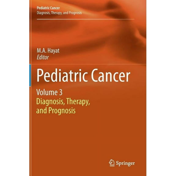 Pediatric Cancer Pediatric Cancer, Volume 3: Diagnosis, Therapy, and Prognosis, Book 3, (Hardcover)