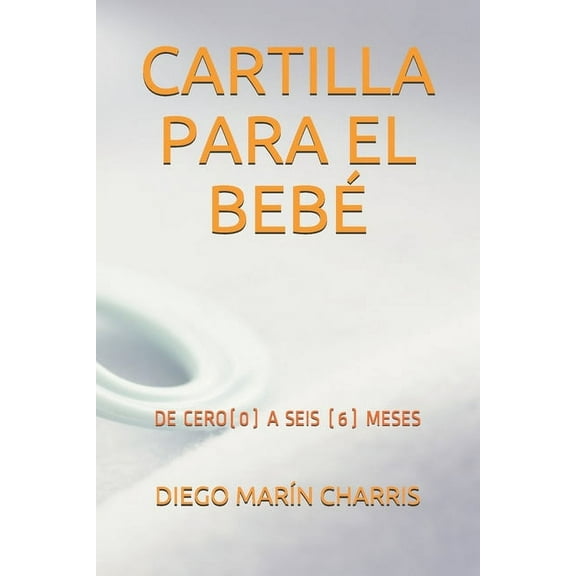 Cartilla Para El Bebé: de Cero(0) a Seis (6) Meses (Paperback)