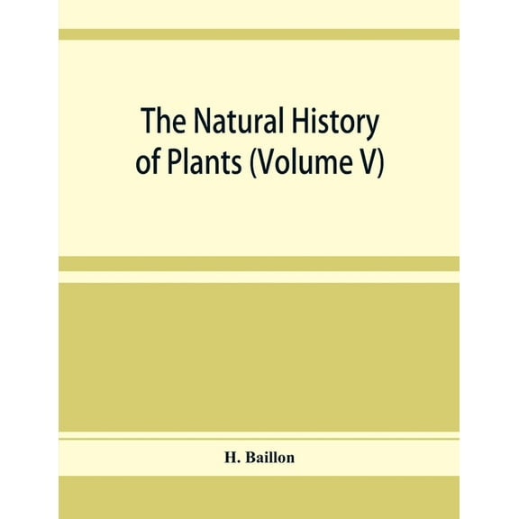 The natural history of plants (Volume V), (Paperback)
