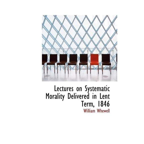 Lectures on Systematic Morality Delivered in Lent Term, 1846 (Hardcover)