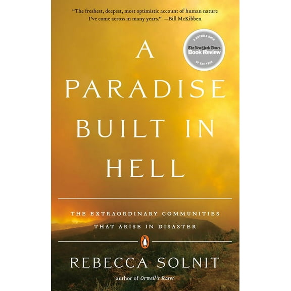 A Paradise Built in Hell: The Extraordinary Communities That Arise in Disaster, (Paperback)