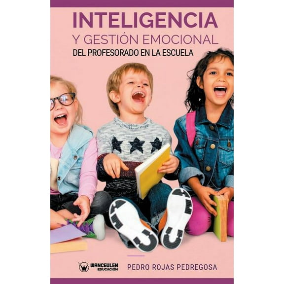 Inteligencia Y Gestión Emocional del Profesorado En La Escuela (Paperback)