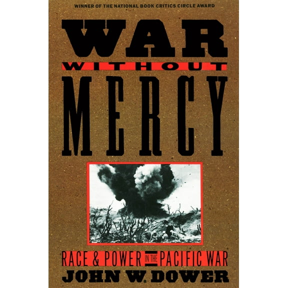 War Without Mercy: Race and Power in the Pacific War, (Paperback)