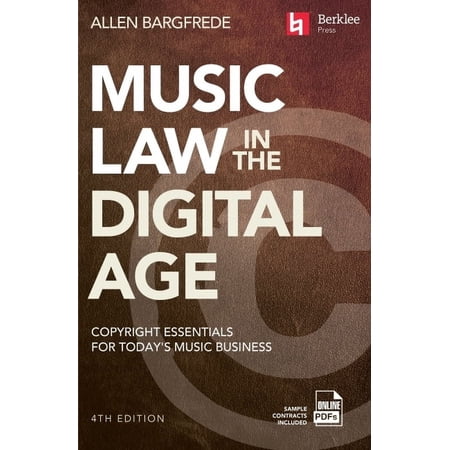 Music Law in the Digital Age - 4th Edition: Copyright Essentials for Today's Music Business, (Paperback)