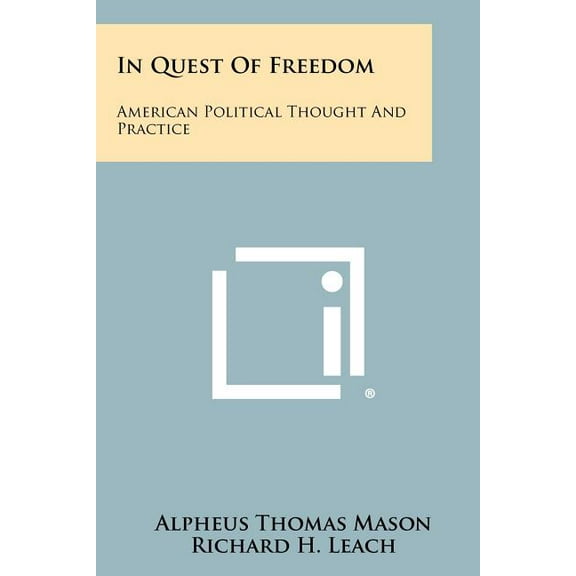 In Quest of Freedom : American Political Thought and Practice