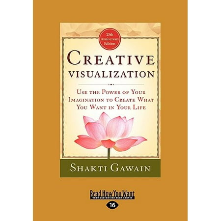 - Creative Visualization : Use the Power of Your Imagination to Create What You Want in Your Life (Easyread Large Edition)