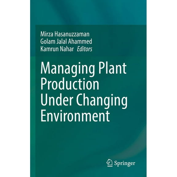 Managing Plant Production Under Changing Environment, (Paperback)
