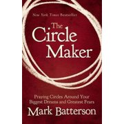 Pre-Owned The Circle Maker: Praying Circles Around Your Biggest Dreams and Greatest Fears Paperback 0310330734 9780310330738 Mark Batterson
