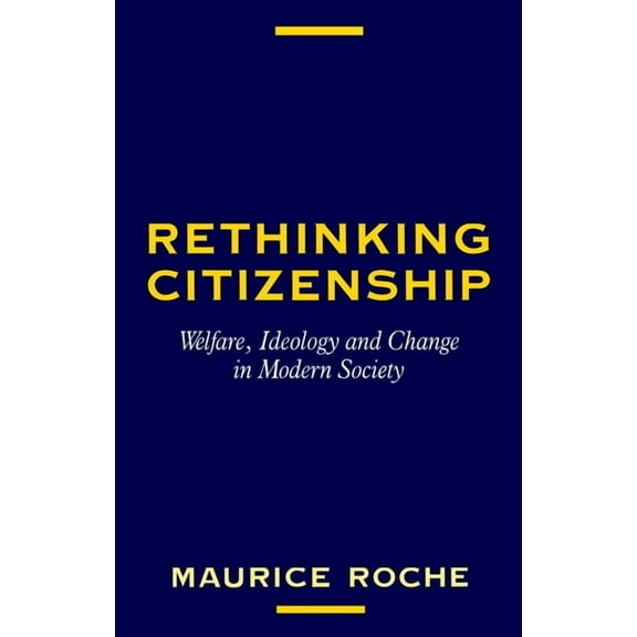 Rethinking Citizenship: Welfare, Ideology and Change in Modern Society, (Paperback)