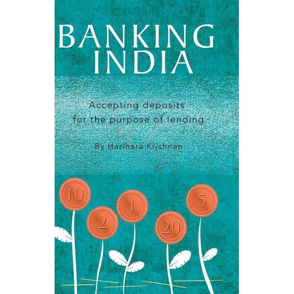 Banking India : Accepting deposits for the purpose of lending (Hardcover)