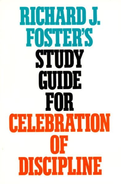 richard foster celebration of discipline richard foster celebration of discipline