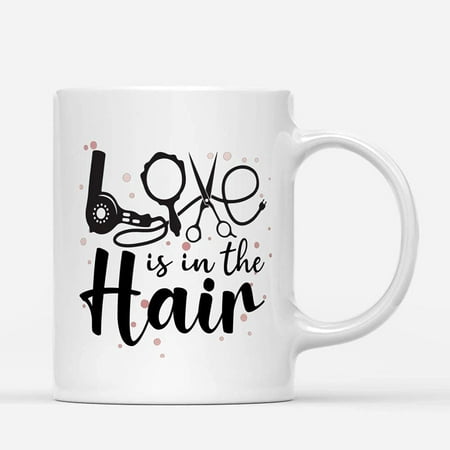 

Coffee Mugs Love Is In The Hair Gifts for Hairdresser Hair Stylist or Barber Women Men Coffee Lovers 11oz 15oz White Mug Christmas Gift