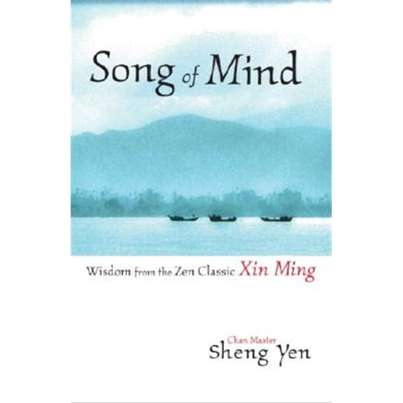 Pre-Owned Song of Mind: Wisdom from the Zen Classic Xin Ming (Paperback) 1590301404 9781590301401