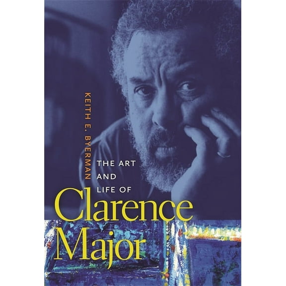 The Art and Life of Clarence Major, (Paperback)