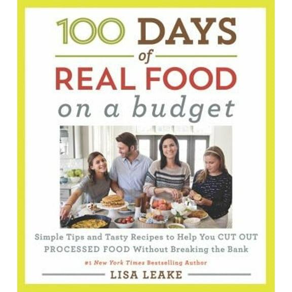 Pre-Owned 100 Days of Real Food: on a Budget : Simple Tips and Tasty Recipes to Help You Cut Out Processed Food Without Breaking the Bank (Hardcover) 9780062668554