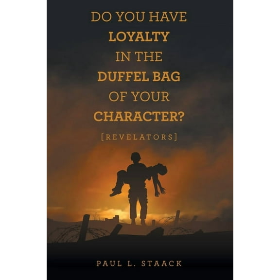 Do You Have Loyalty in the Duffel Bag of Your Character?: [Revelators] (Paperback)