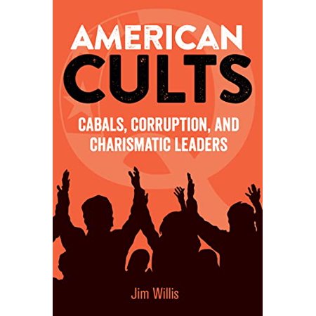 Pre-Owned American Cults: Cabals, Corruption, and Charismatic Leaders (Paperback) 1578598001 9781578598007