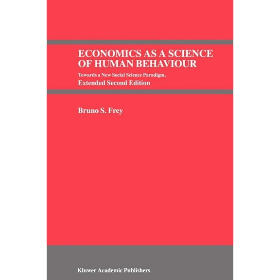 Economics as a Science of Human Behaviour: Towards a New Social Science Paradigm, (Paperback)