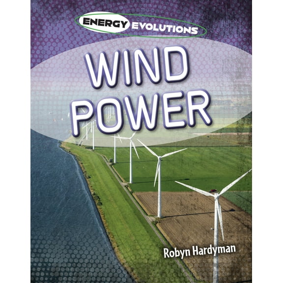 Energy Evolutions: Wind Power (Paperback)
