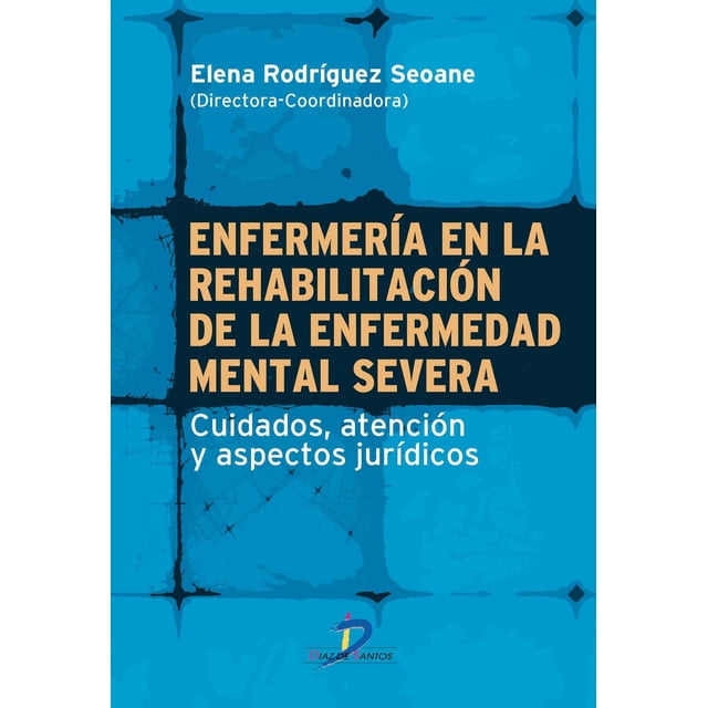 Enfermería en la Rehabilitación de la Enfermedad Mental Severa Diaz de Santos 9788499699035