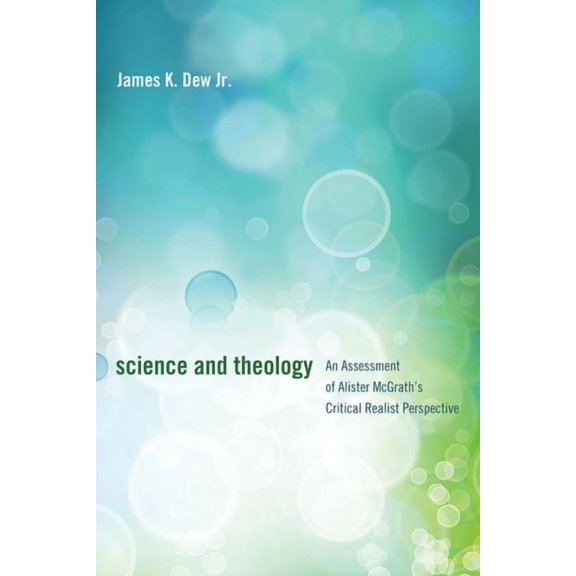 Science and Theology: An Assessment of Alister McGrath's Critical Realist Perspective, (Hardcover)