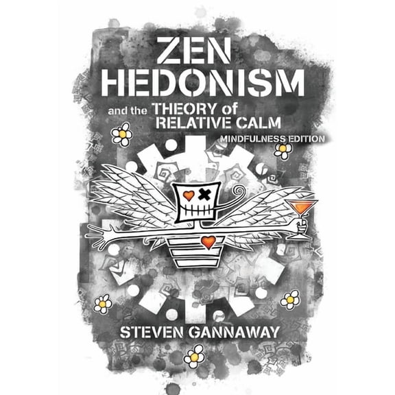 Zen Hedonism and the Theory of Relative Calm (Mindfulness Edition), (Paperback)