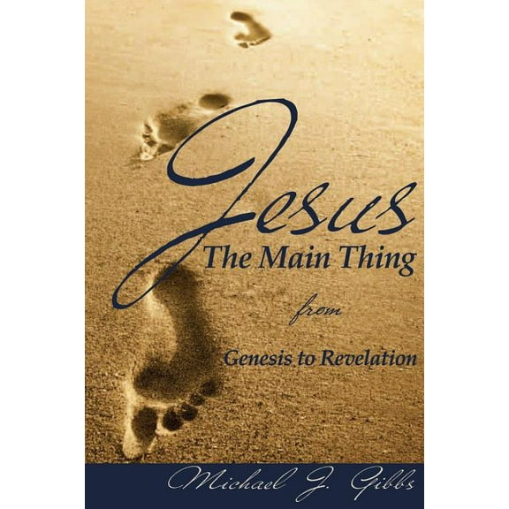 Jesus: The Main Thing from Genesis to Revelation (Paperback)