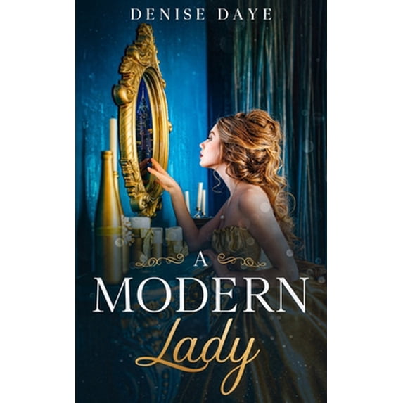 Pre-Owned A Modern Lady Lost in Time: A Contemporary, Feel-Good Time Travel Romance (Paperback) 173431723X 9781734317237