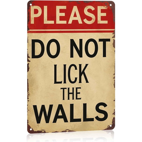 "Please Do Not Lick The Walls" Funny Metal Tin Sign, Sarcastic Retro Wall Decor for Office, Home Bar, Living Room, Garage, Joke Novelty Plaque, 8" x 12"