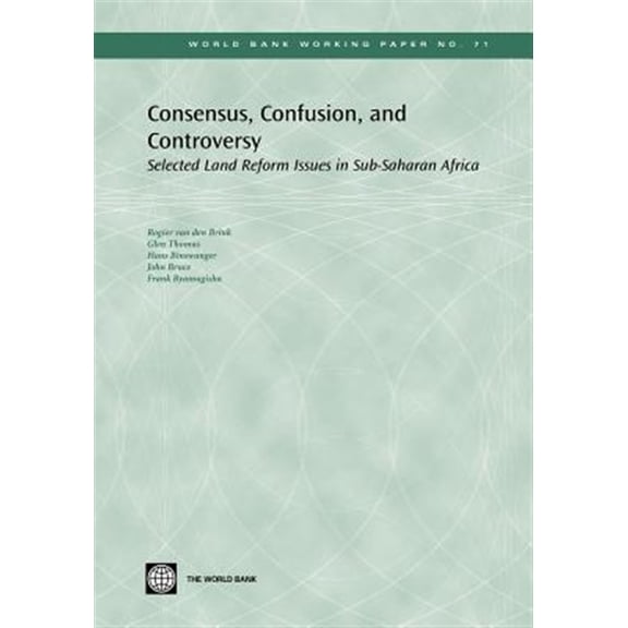 Pre-Owned World Bank Working Papers: Consensus, Confusion, and Controversy : Selected Land Reform Issues in Sub-Saharan Africa (Series #71) (Paperback)