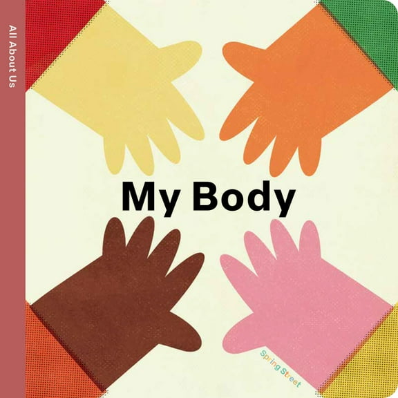 Spring Street Spring Street All about Us: My Body, (Board Book)