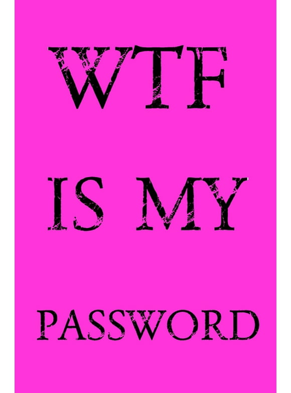 Wtf Is My Password: Keep track of usernames, passwords, web addresses in one easy & organized location - Pink Cover, (Paperback)