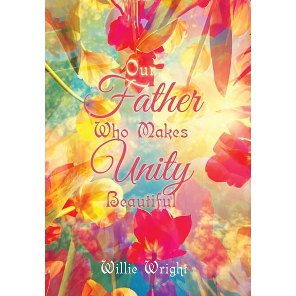 Our Father Who Makes Unity Beautiful (Hardcover)
