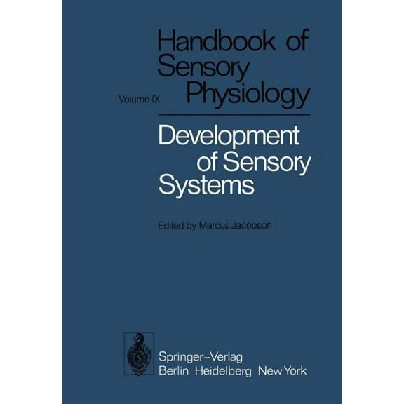 Handbook of Sensory Physiology Development of Sensory Systems, Book 9, (Paperback)