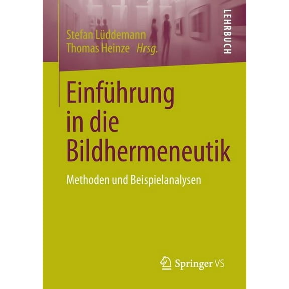 Einführung in Die Bildhermeneutik: Methoden Und Beispielanalysen, (Paperback)