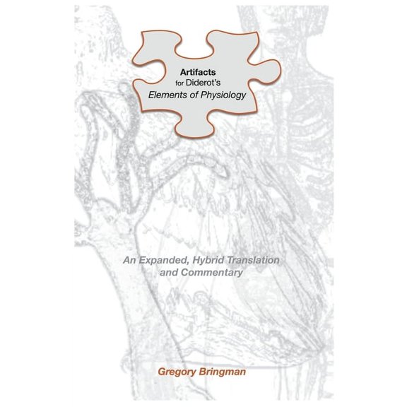 Artifacts for Diderot's Elements of Physiology: An Expanded, Hybrid Translation and Commentary, (Paperback)