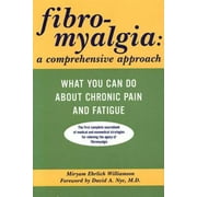 Fibromyalgia: A Comprehensive Approach What You Can Do About Chronic Pain and Fatigue [Paperback - Used]