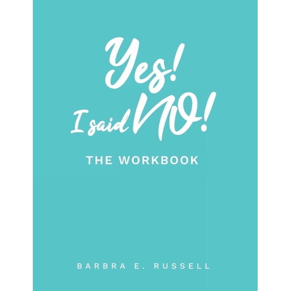 Yes! I Said No!: The Workbook (Paperback)