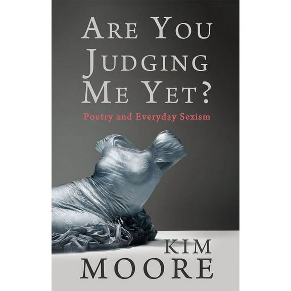 Are You Judging Me Yet? : Poetry and Everyday Sexism (Paperback)