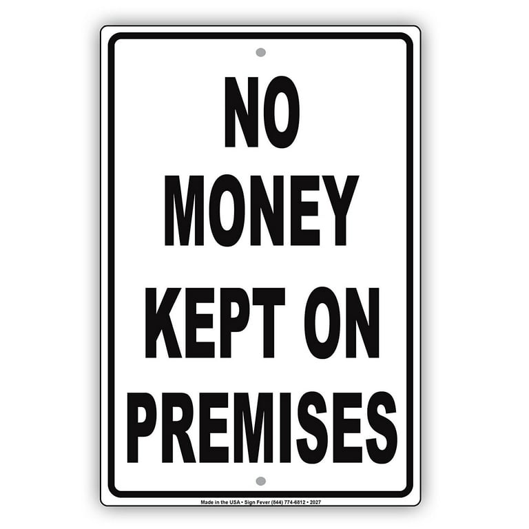 NO Money Kept On Premises Humor Jokes Gag Funny Caution Warning