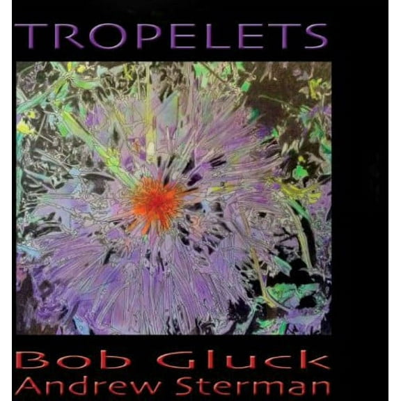 Bob-Andrew Gluck Sterman - Tropelets - Music & Performance - CD