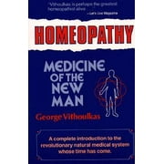 Homeopathy: Medicine of the New Man [Paperback - Used]