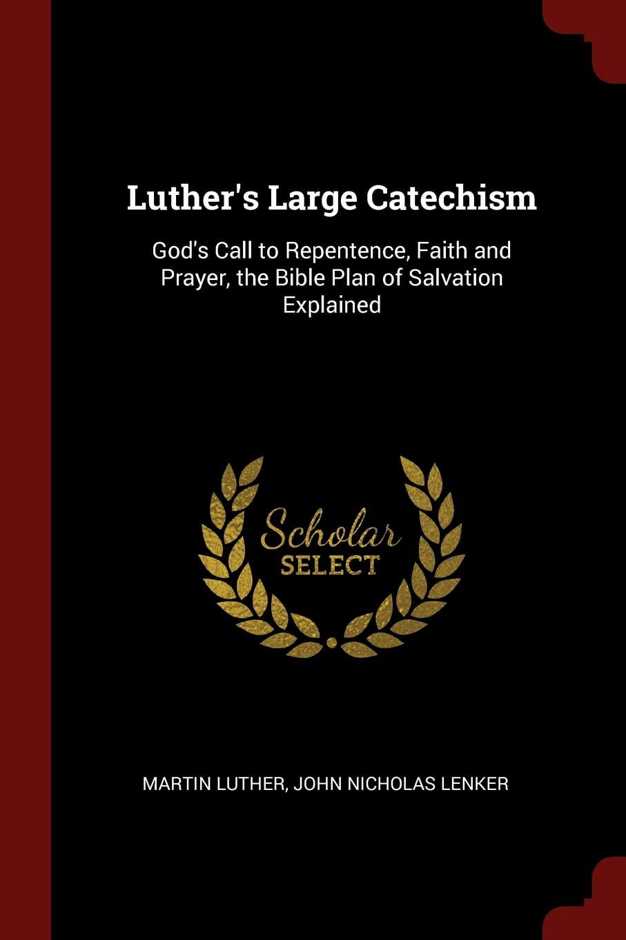 Luther's Large Catechism God's Call to Repentence, Faith