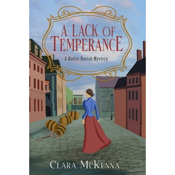 Hattie Davish Mystery A Lack of Temperance, Book 1, (Paperback)
