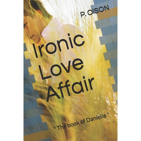 The Book of Danielle: Ironic Love Affair: The book of Danielle (Paperback)