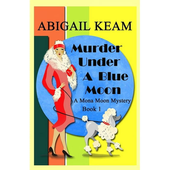 A Mona Moon Mystery Murder Under A Blue Moon: A 1930s Mona Moon Historical Cozy Mystery, Book 1, (Paperback)
