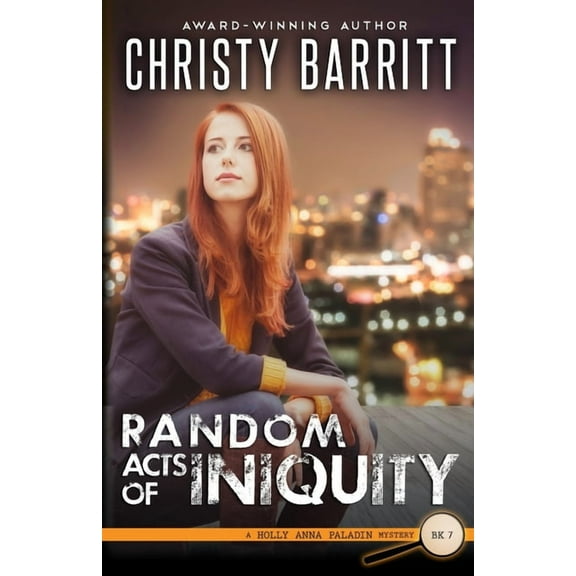 Holly Anna Paladin Mysteries Random Acts of Iniquity, Book 7, (Paperback)