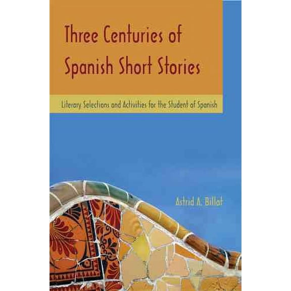 Three Centuries of Spanish Short Stories : Literary Selections and Activities for Students of Spanish (Edition 1) (Paperback)